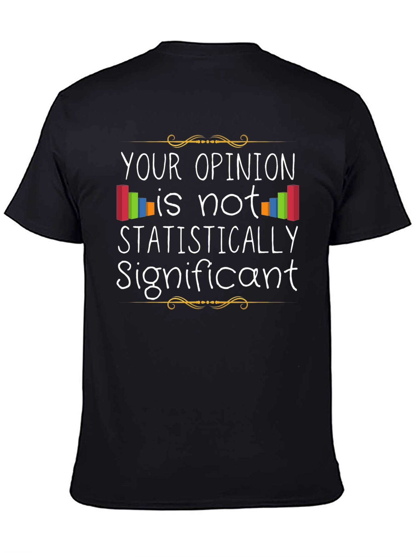 Statistically Significant Opinion T-Shirt