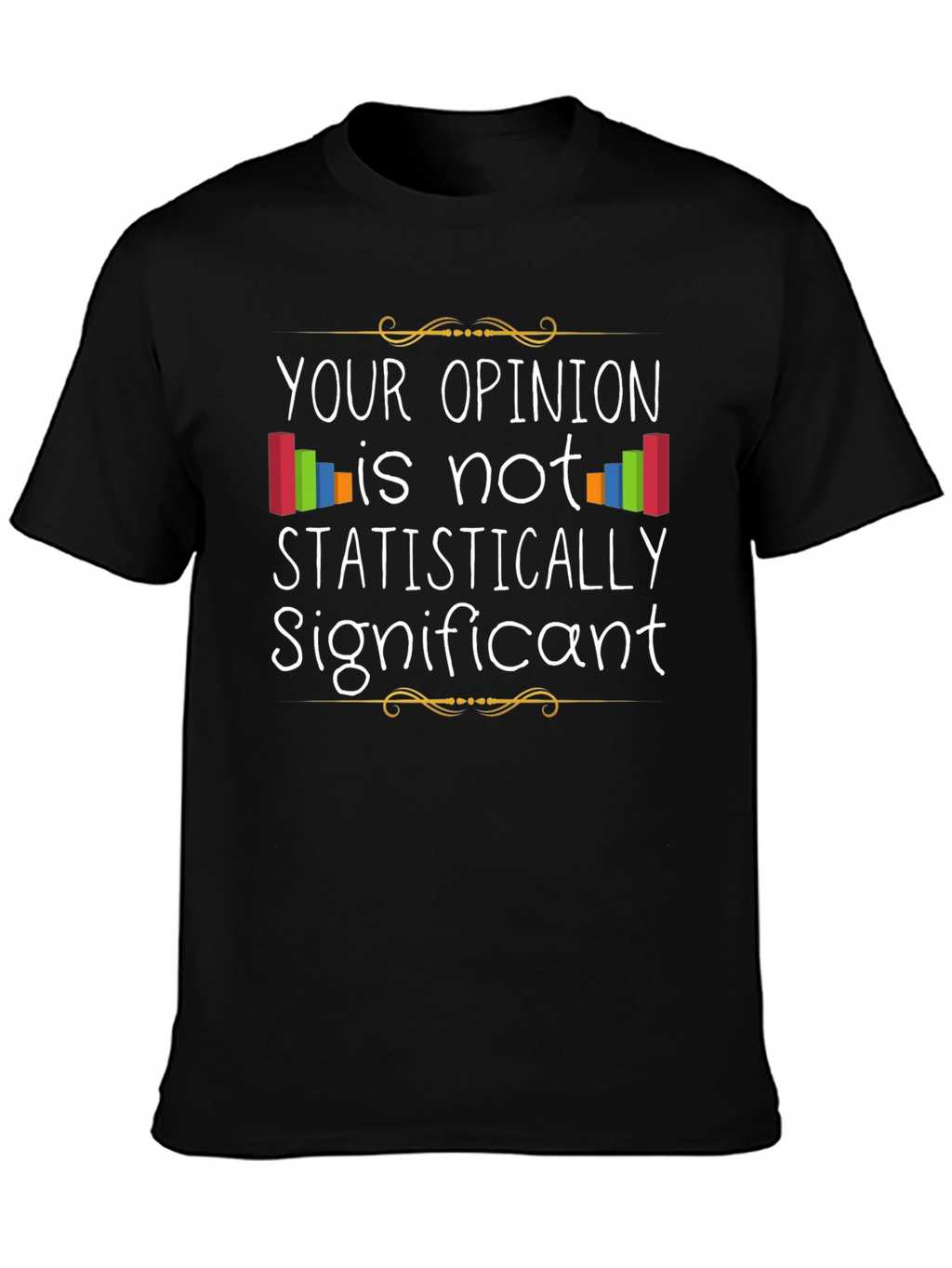 Statistically Significant Opinion T-Shirt
