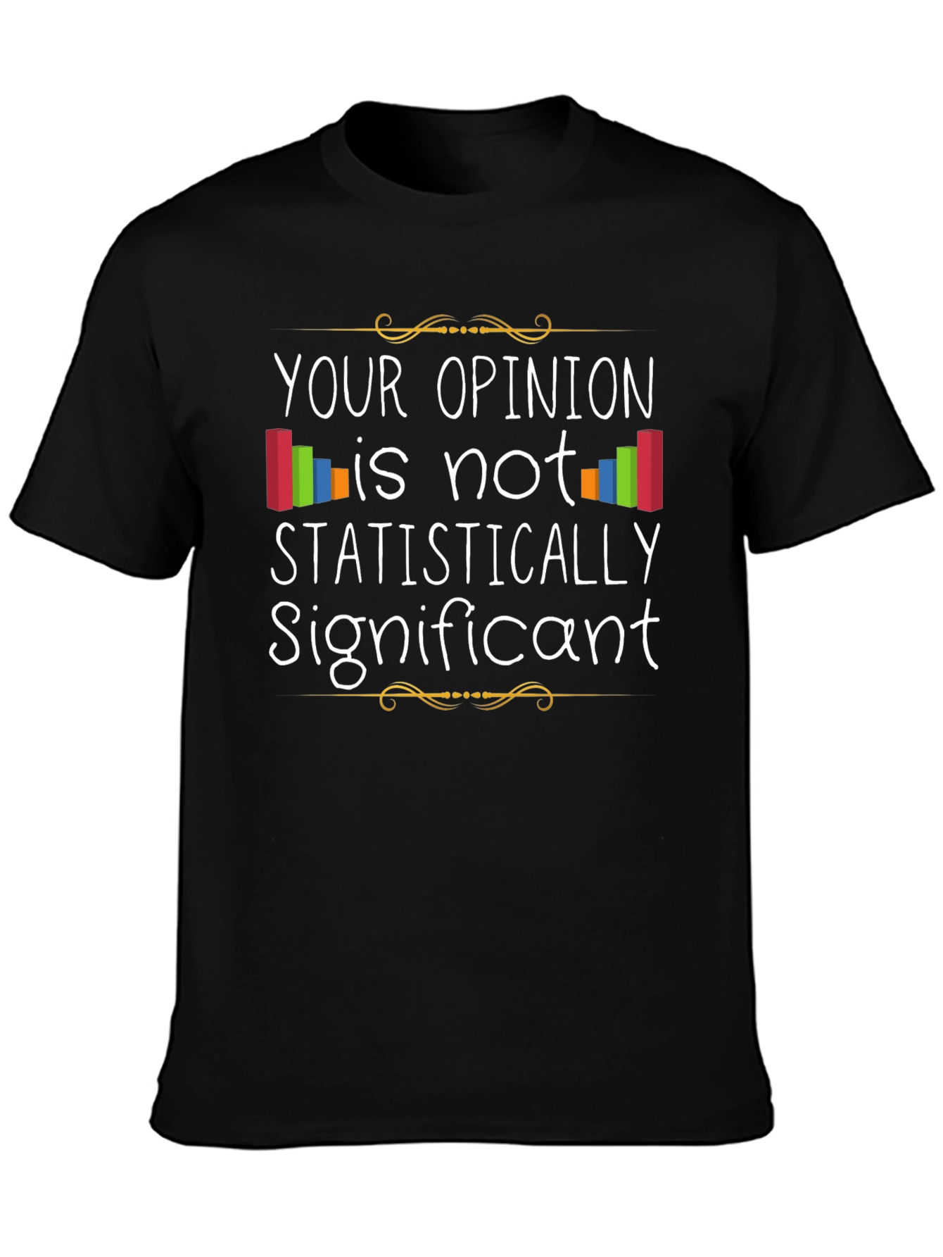 Statistically Significant Opinion T-Shirt
