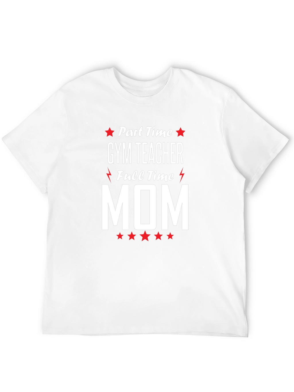 Part-Time Gym Teacher Full-Time Mom Graphic Tee
