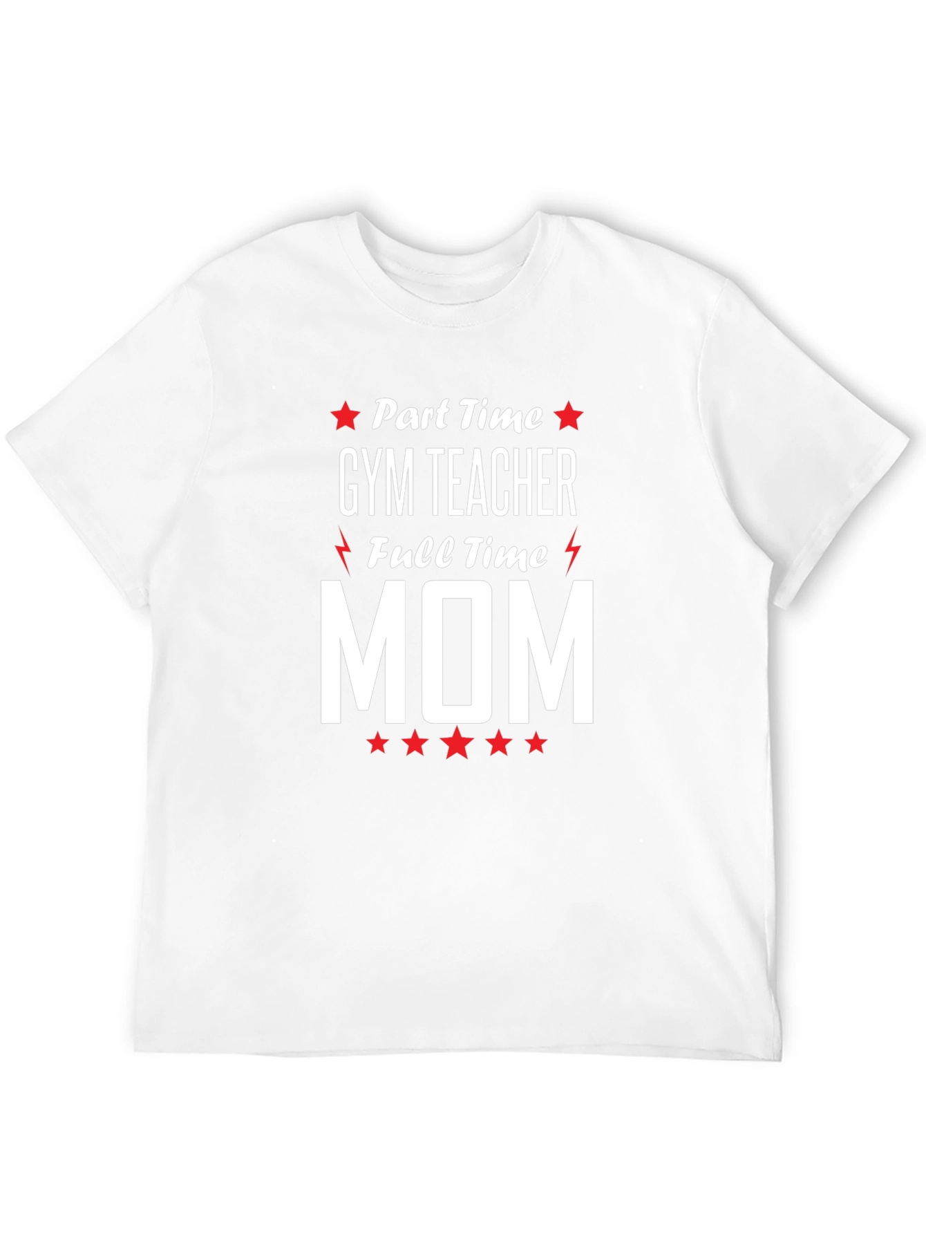 Part-Time Gym Teacher Full-Time Mom Graphic Tee