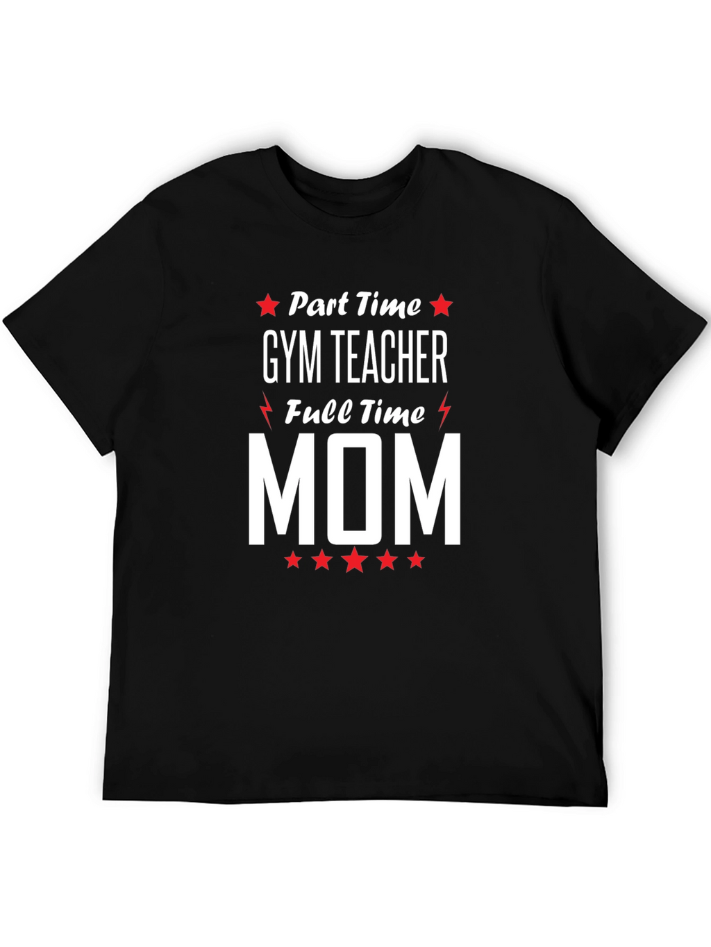 Part-Time Gym Teacher Full-Time Mom Graphic Tee