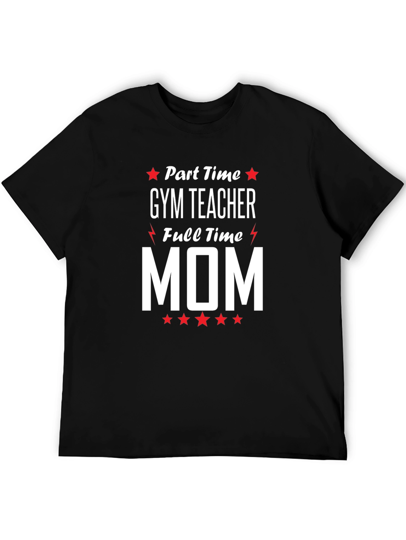 Part-Time Gym Teacher Full-Time Mom Graphic Tee