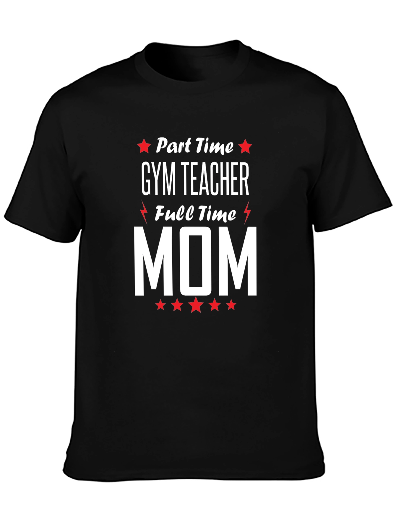 Part-Time Gym Teacher Full-Time Mom Graphic Tee