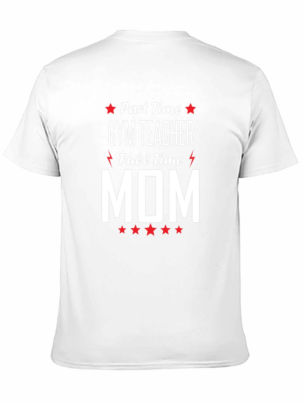 Part-Time Gym Teacher Full-Time Mom Graphic Tee