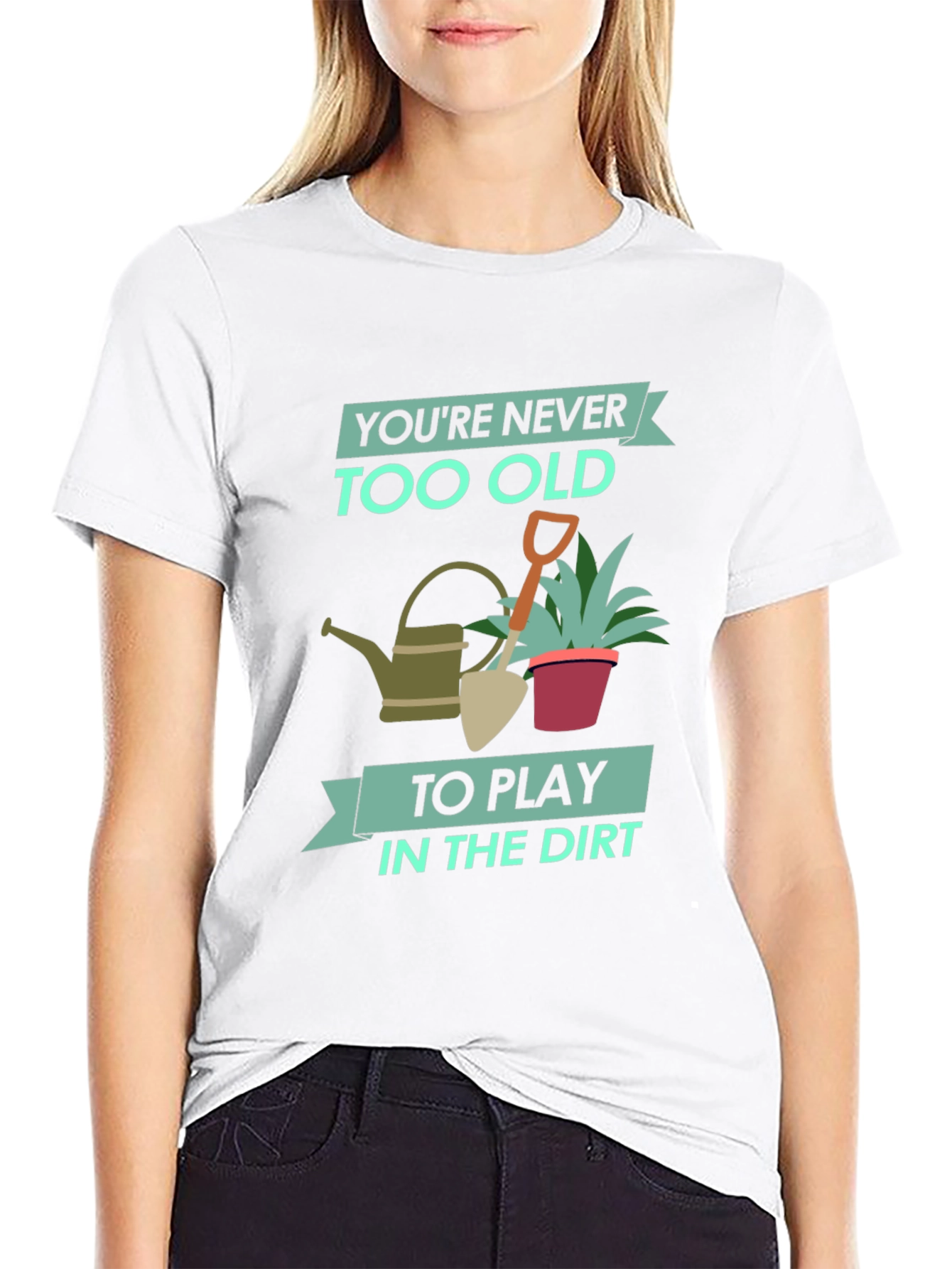 Gardening T-Shirt: Never Too Old to Play in the Dirt