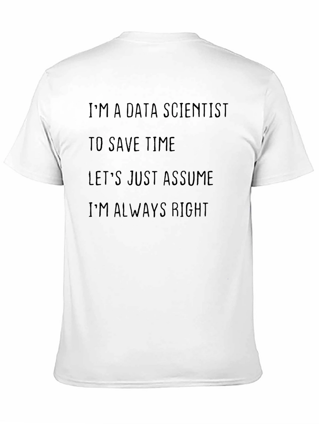 Data Scientist Humor Tee - Always Right