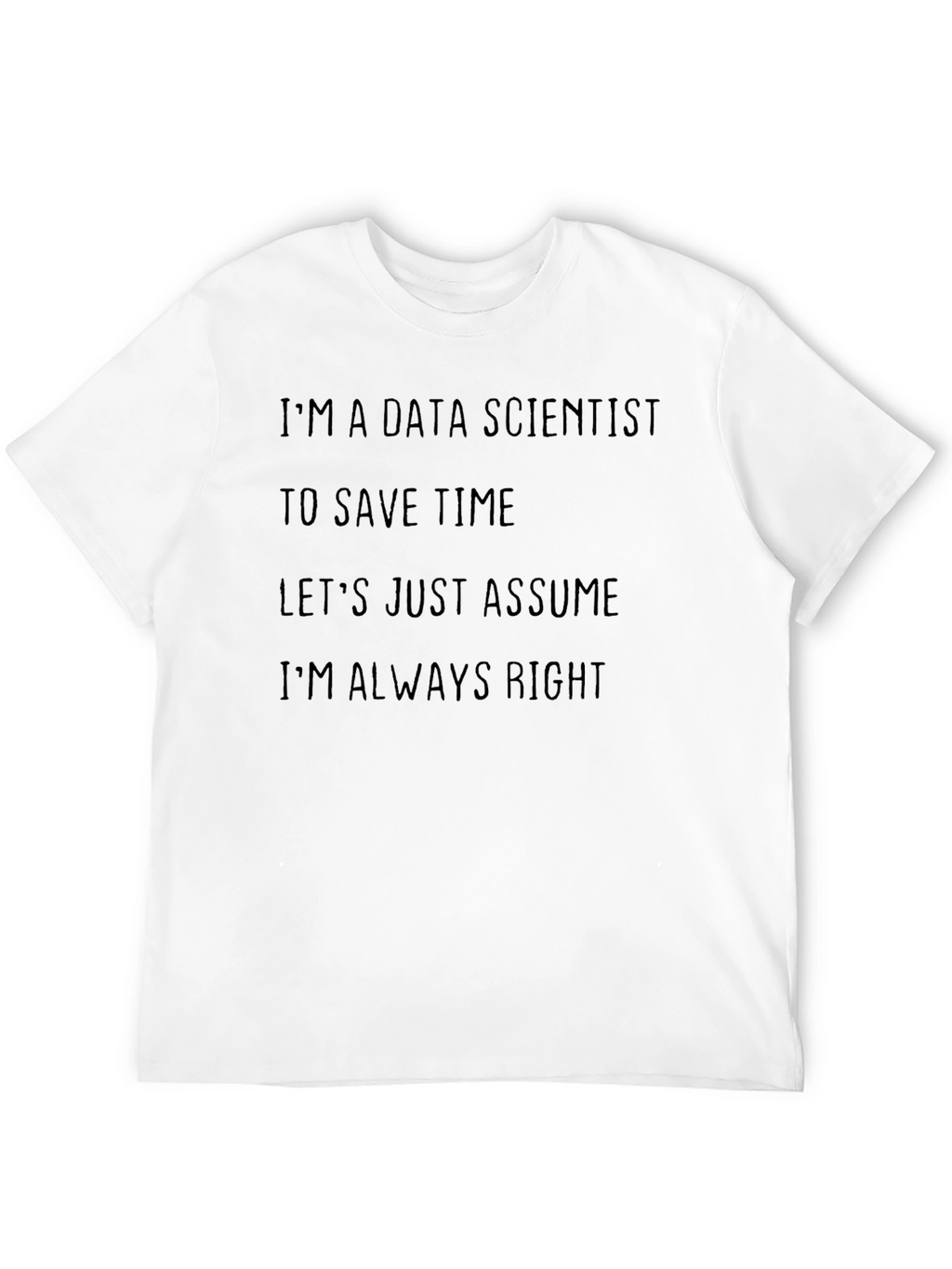 Data Scientist Humor Tee - Always Right