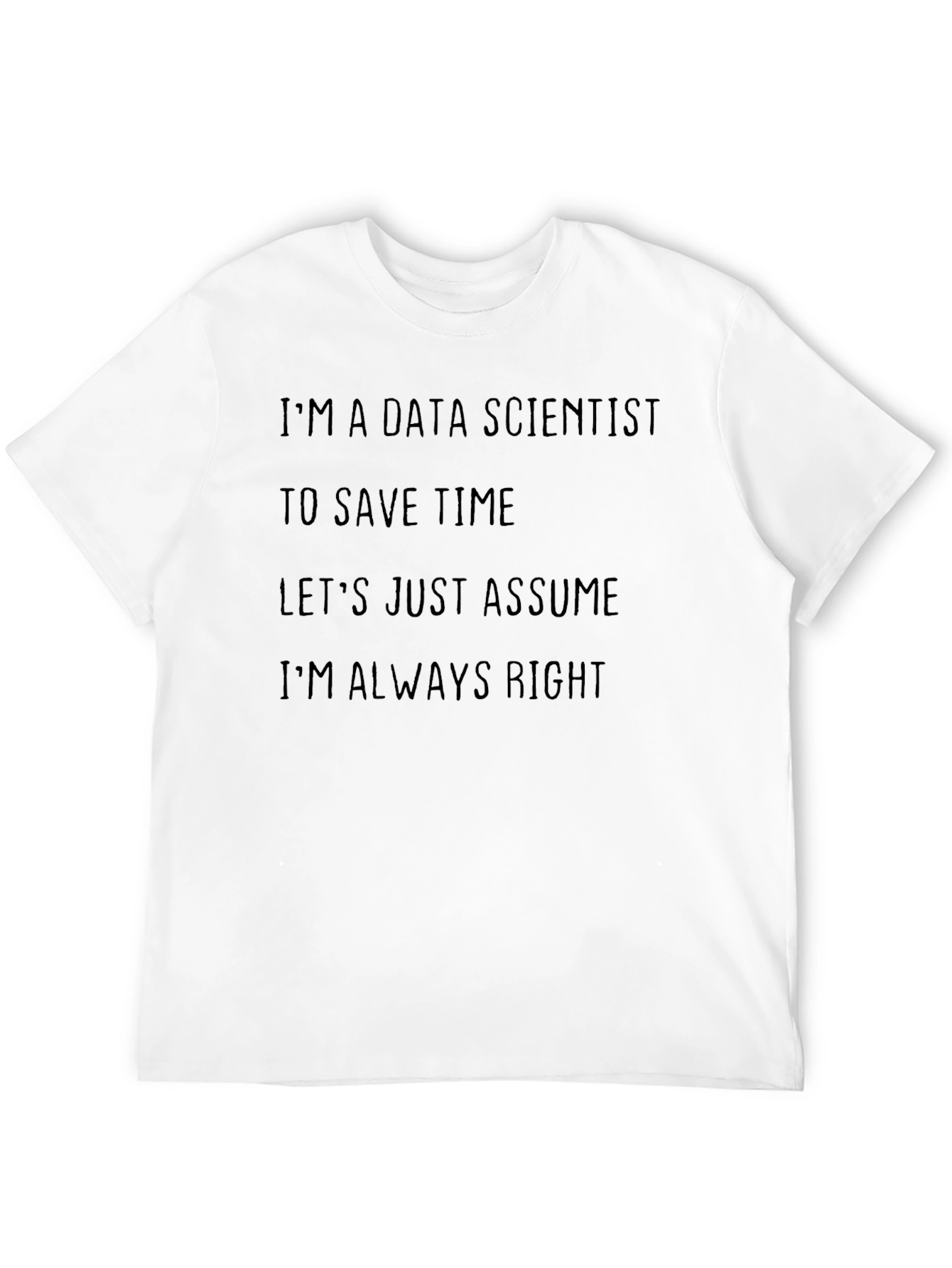 Data Scientist Humor Tee - Always Right