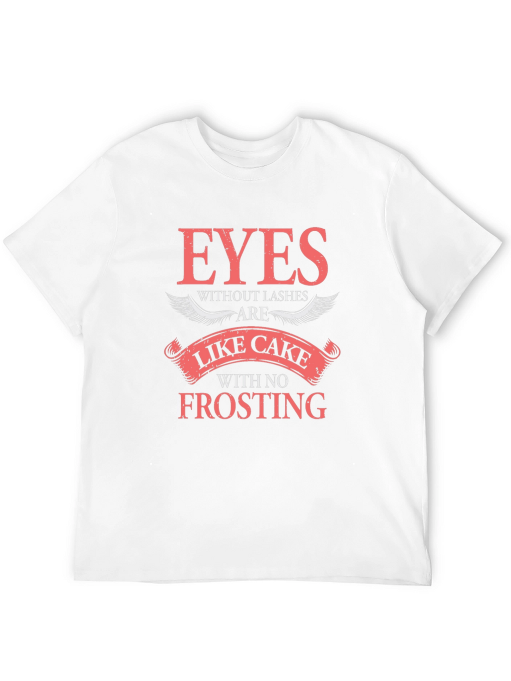 Eyes Without Lashes Like Cake Tee