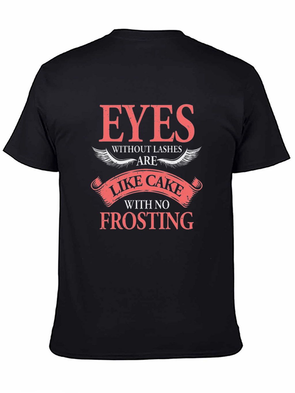 Eyes Without Lashes Like Cake Tee