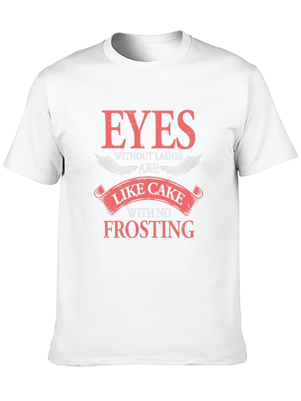 Eyes Without Lashes Like Cake Tee