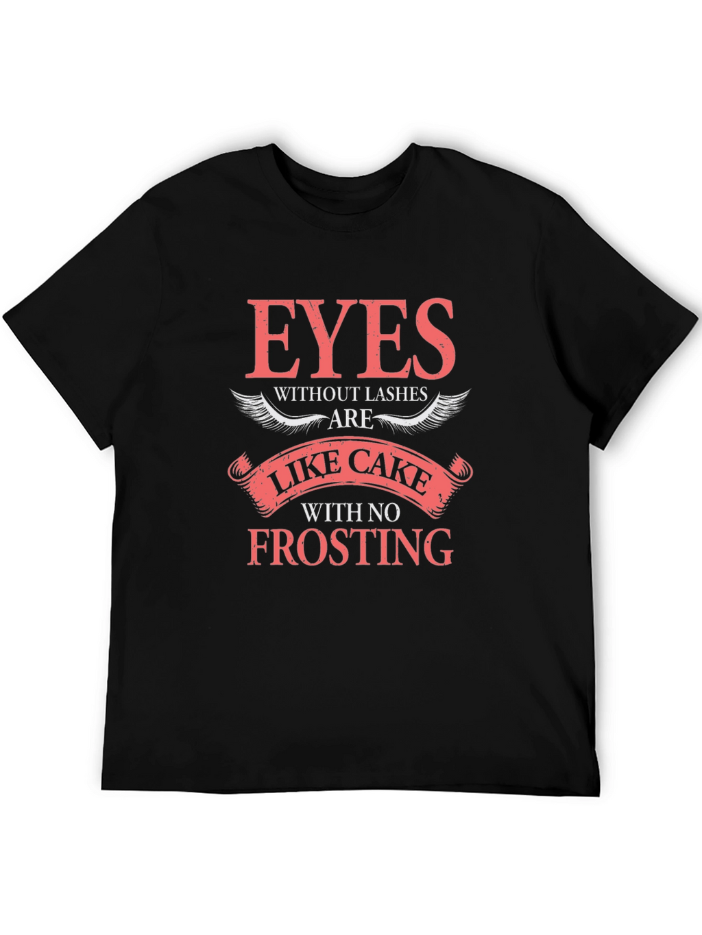 Eyes Without Lashes Like Cake Tee