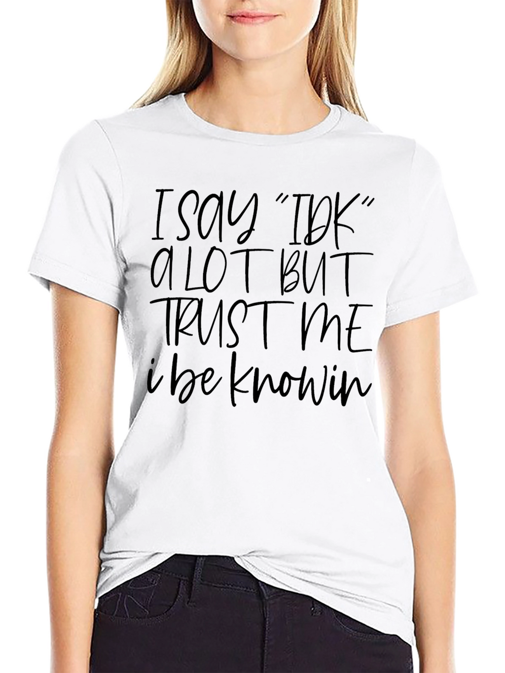 I Say IDK Funny Graphic T-Shirt