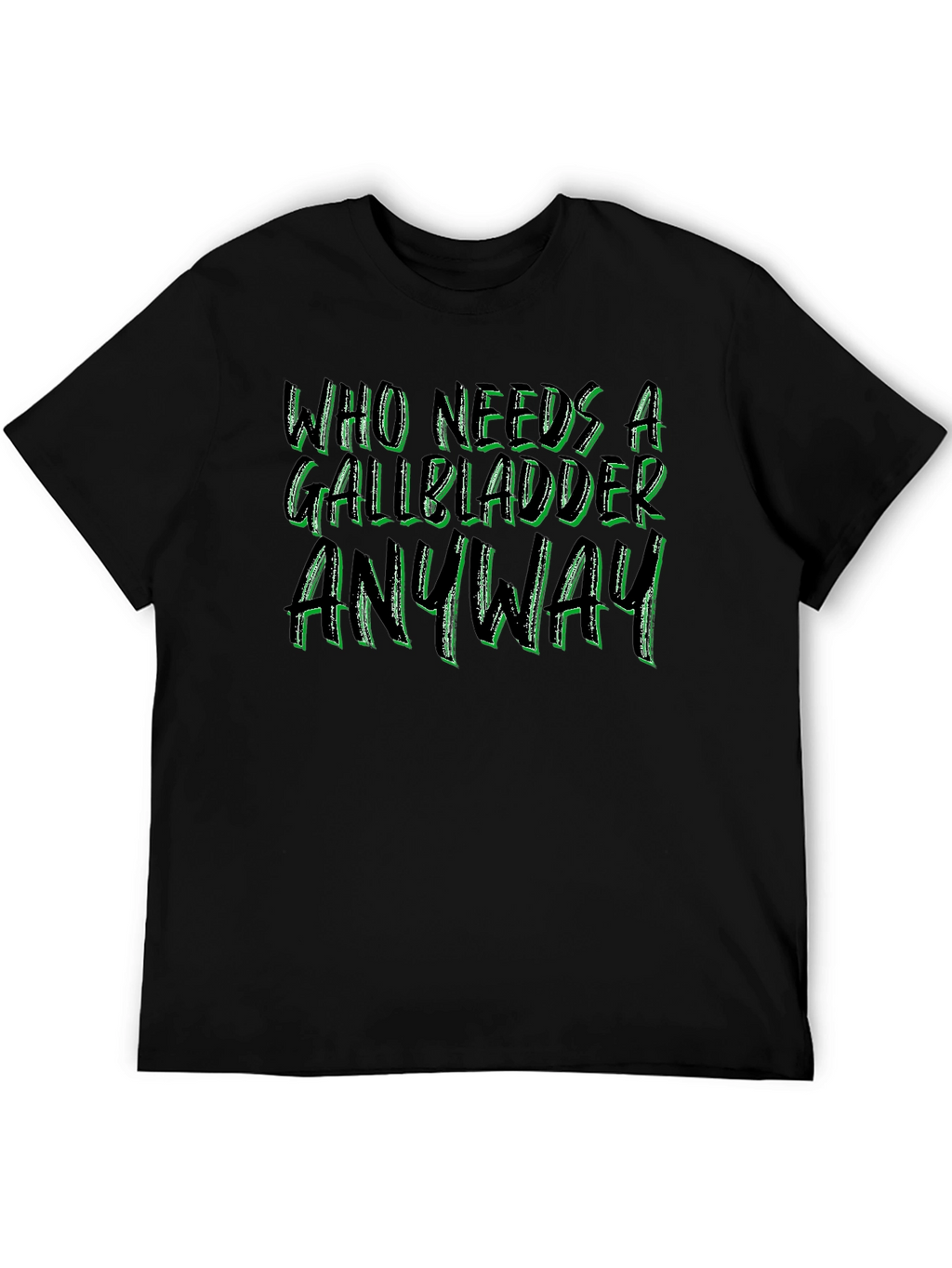Who Needs a Gallbladder Anyway Black Tee