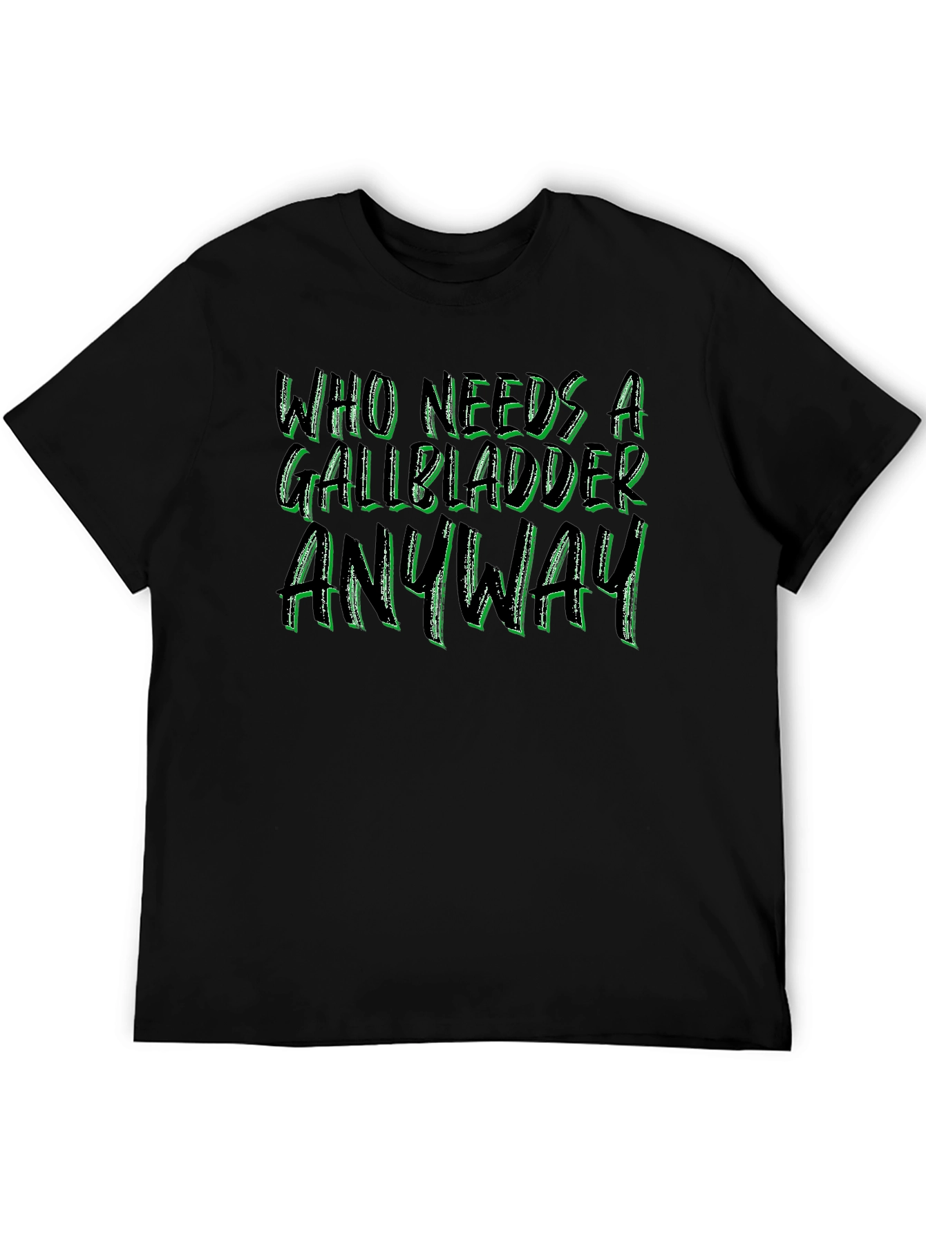 Who Needs a Gallbladder Anyway Black Tee