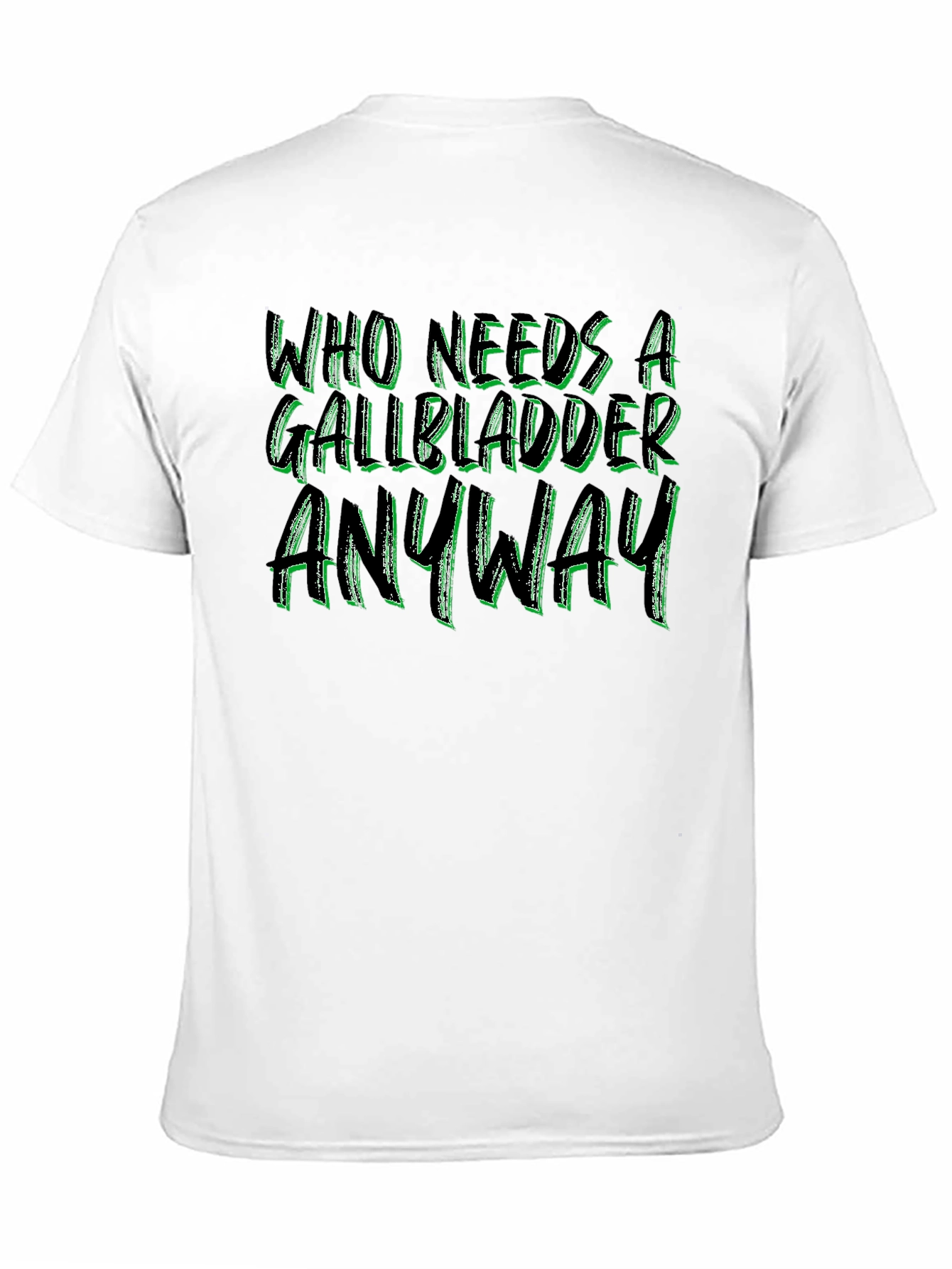 Who Needs a Gallbladder Anyway Black Tee