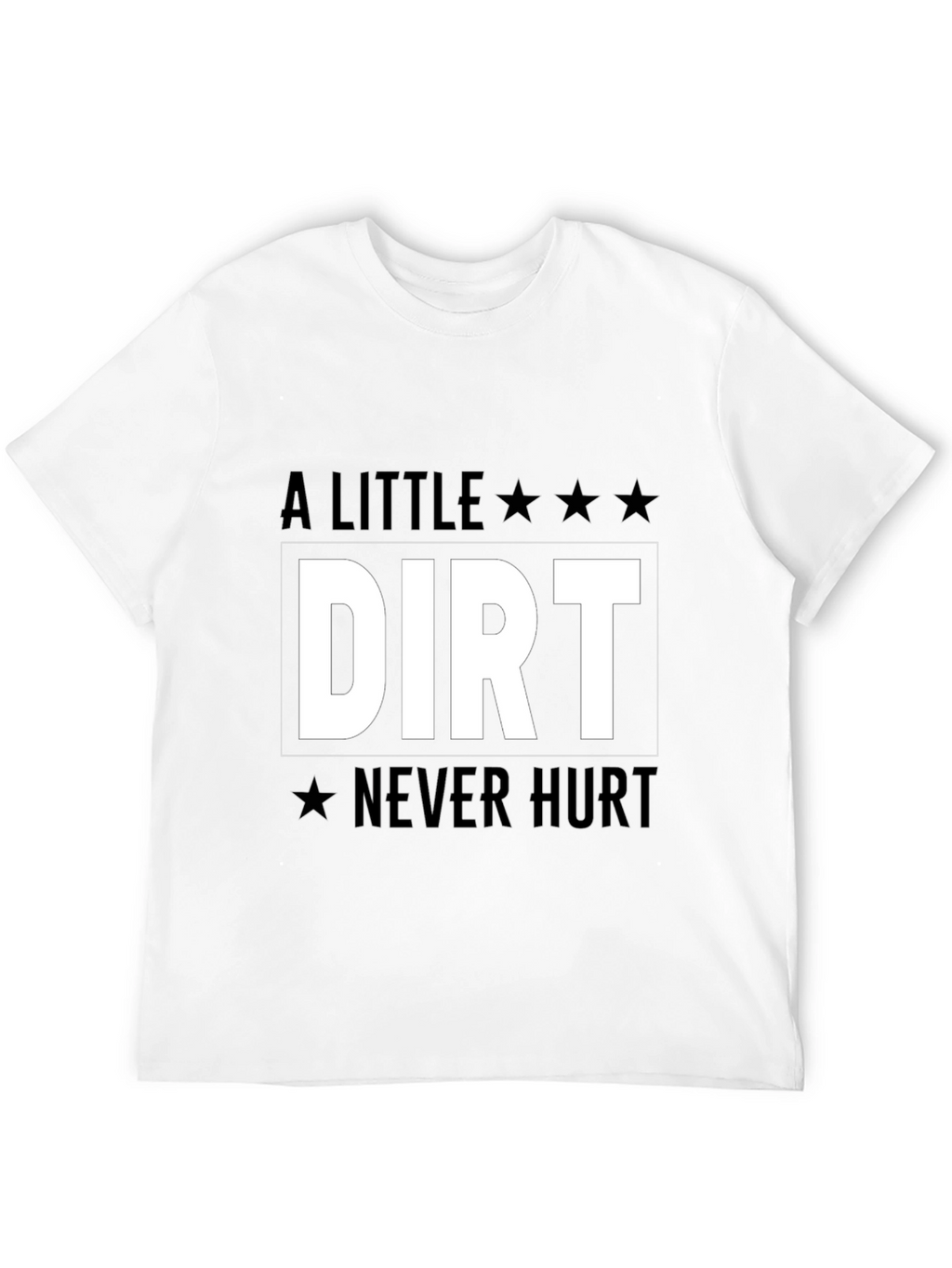 A Little Dirt Never Hurt Graphic Tee
