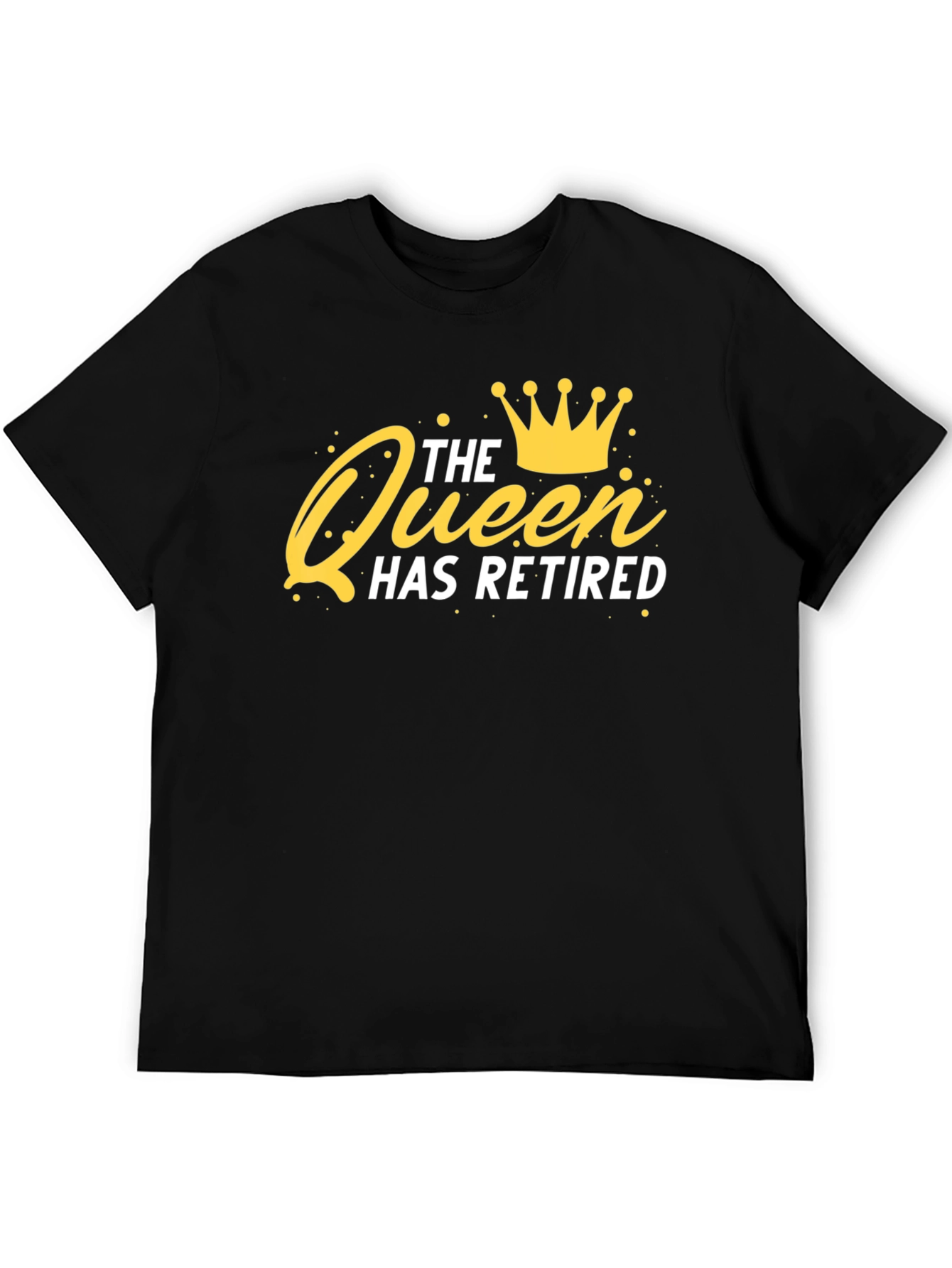 The Queen Has Retired T-Shirt