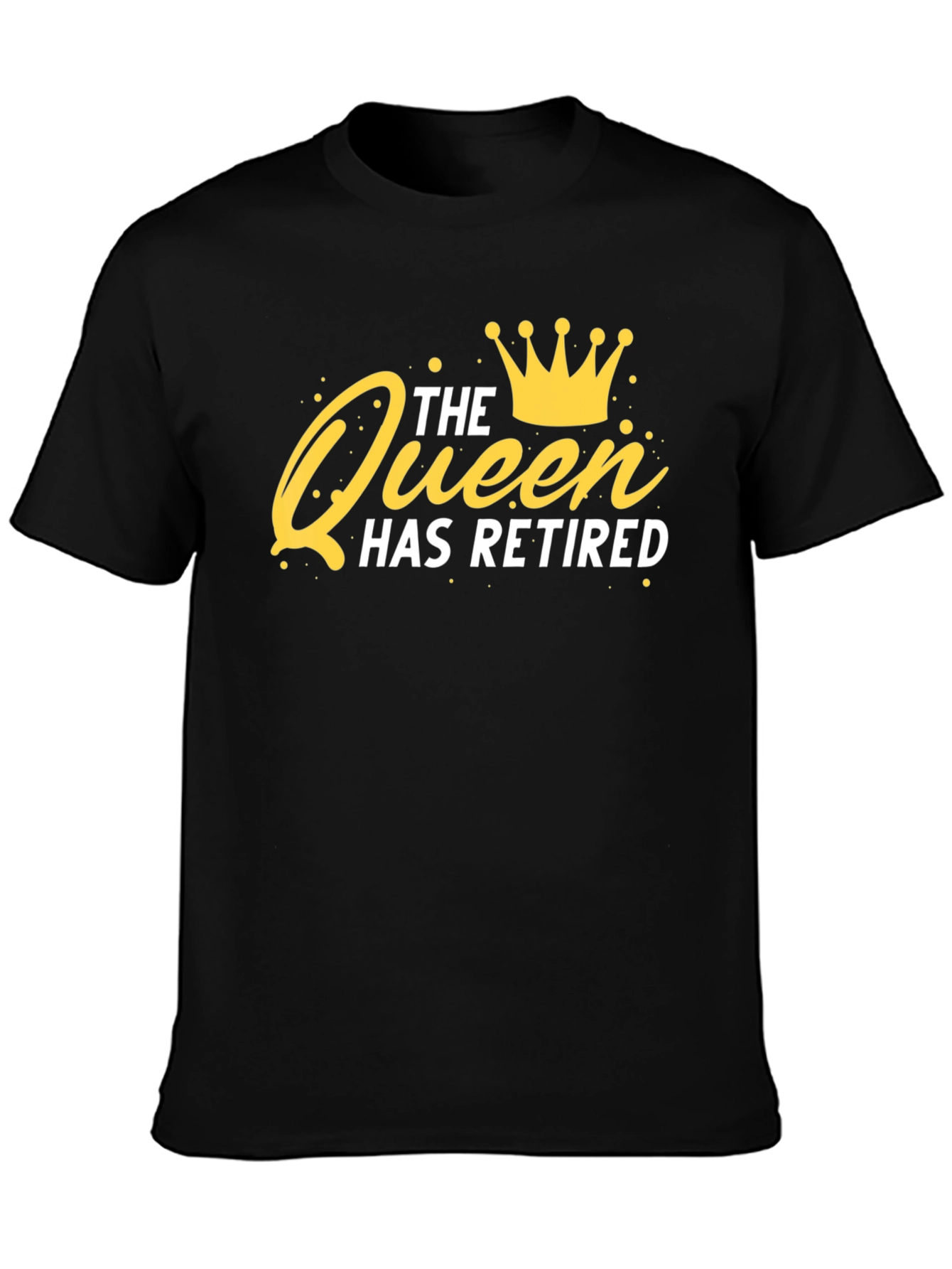The Queen Has Retired T-Shirt