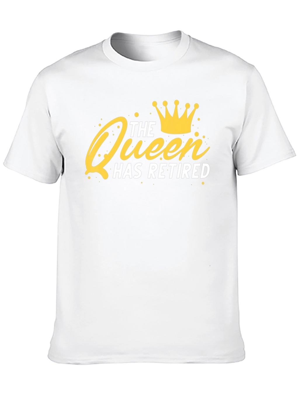 The Queen Has Retired T-Shirt
