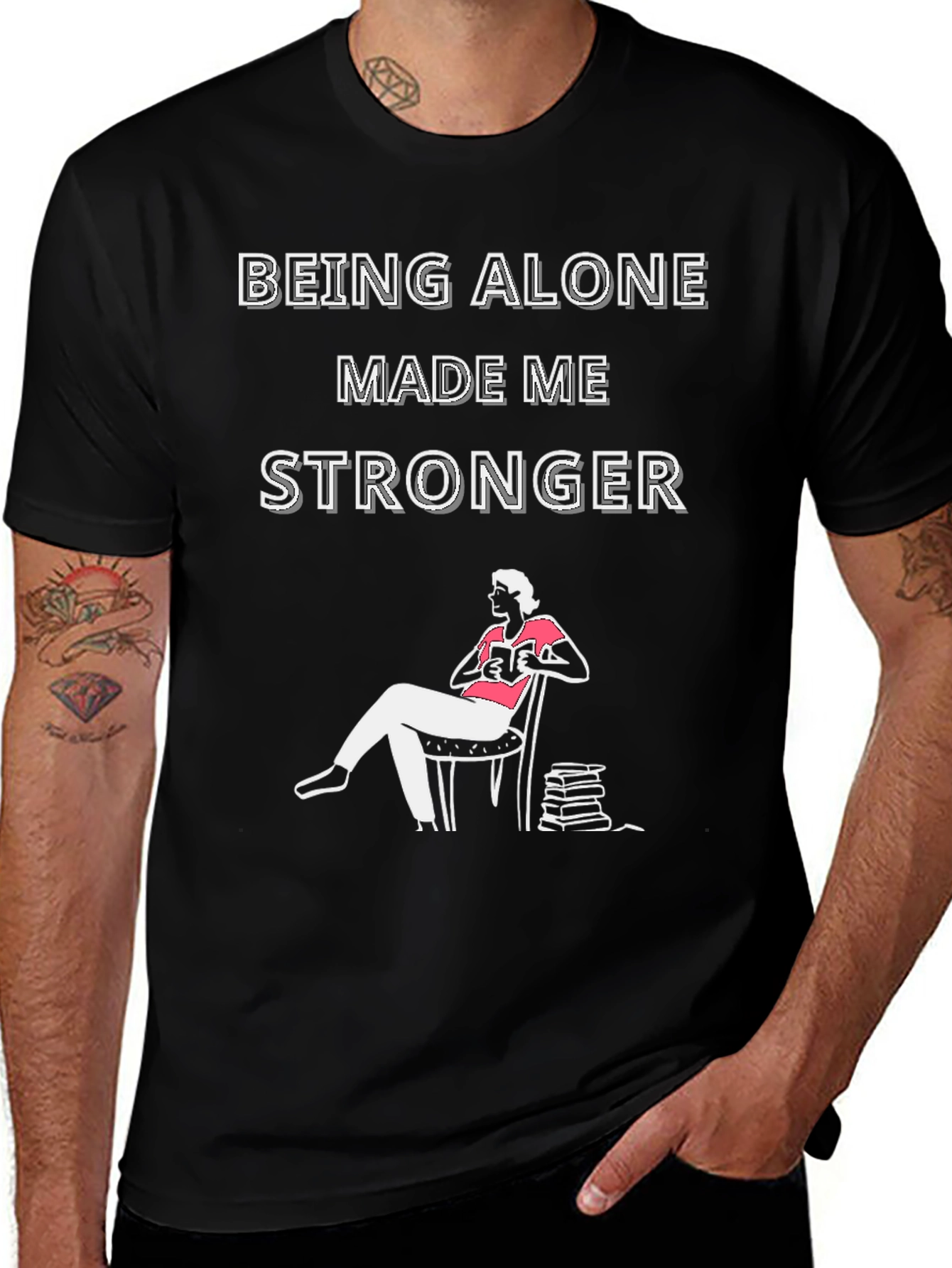 Being Alone Made Me Stronger T-Shirt