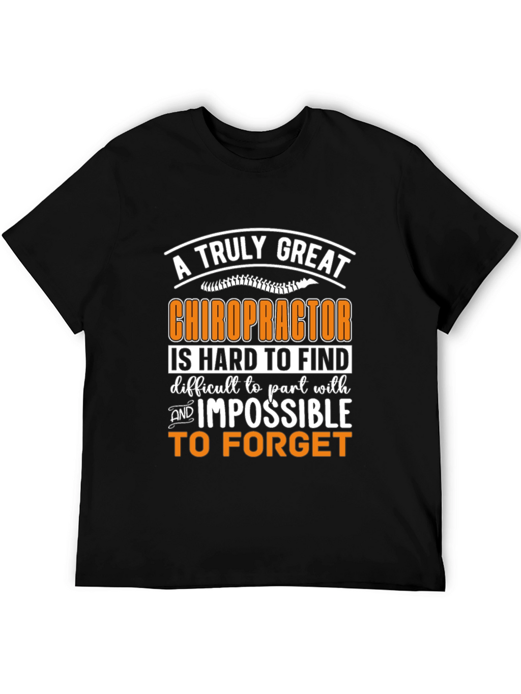 Chiropractor Graphic T-Shirt: Truly Great and Unforgettable!
