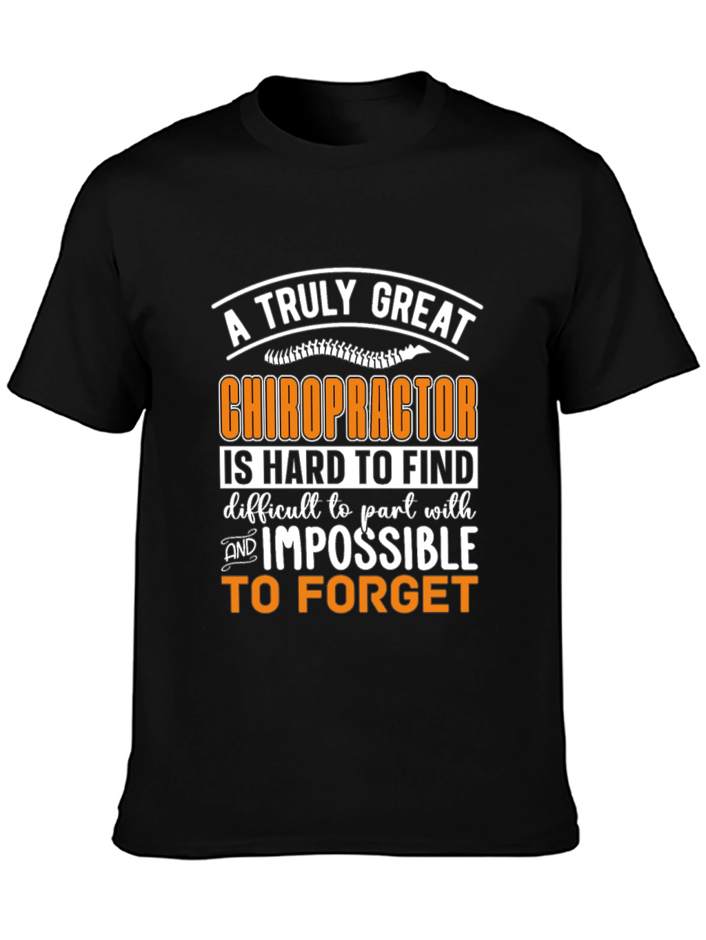 Chiropractor Graphic T-Shirt: Truly Great and Unforgettable!