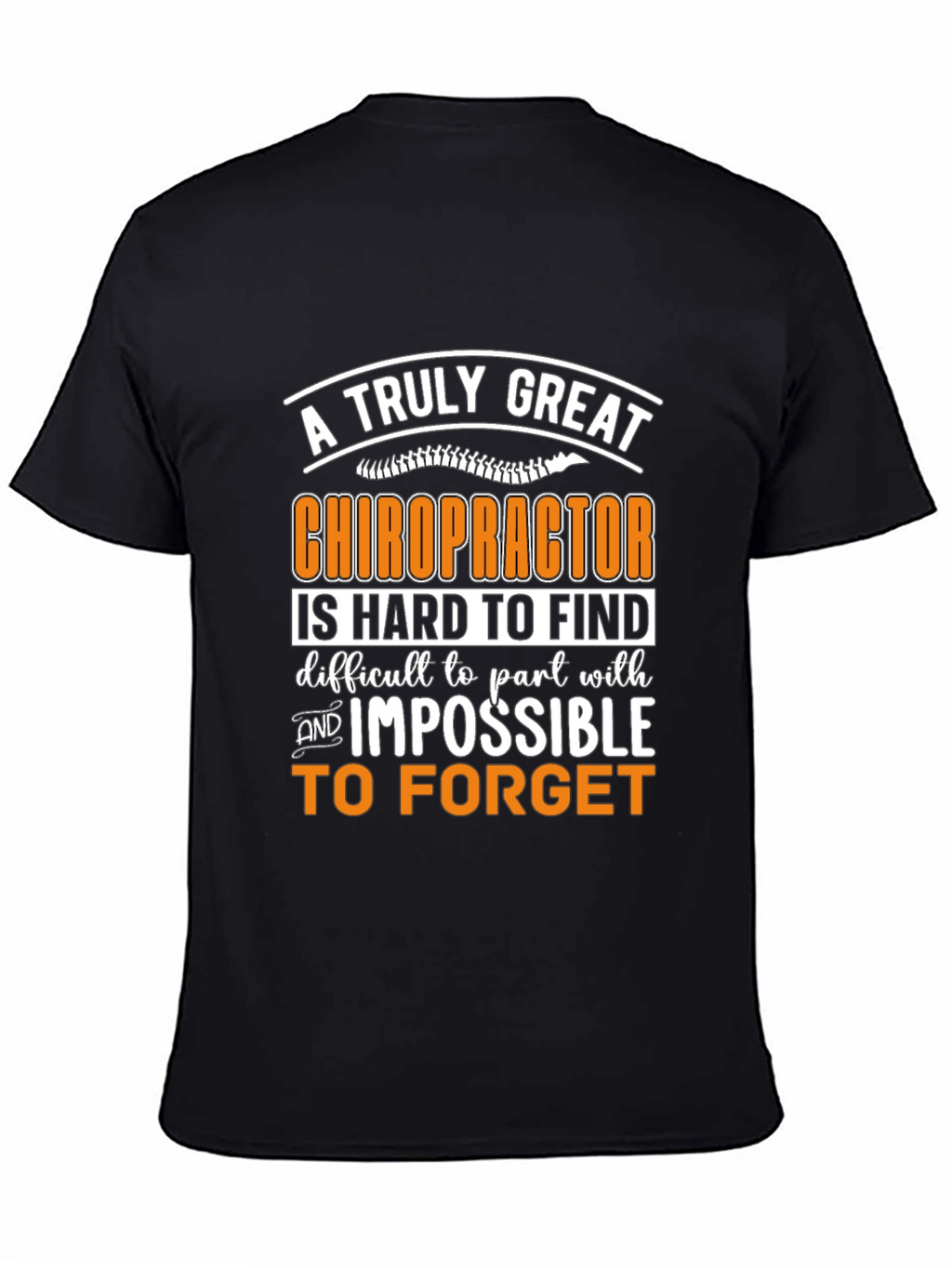 Chiropractor Graphic T-Shirt: Truly Great and Unforgettable!