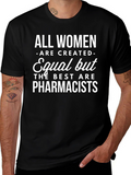 Pharmacist T-Shirt: All Women Are Created Equal Funny Tee