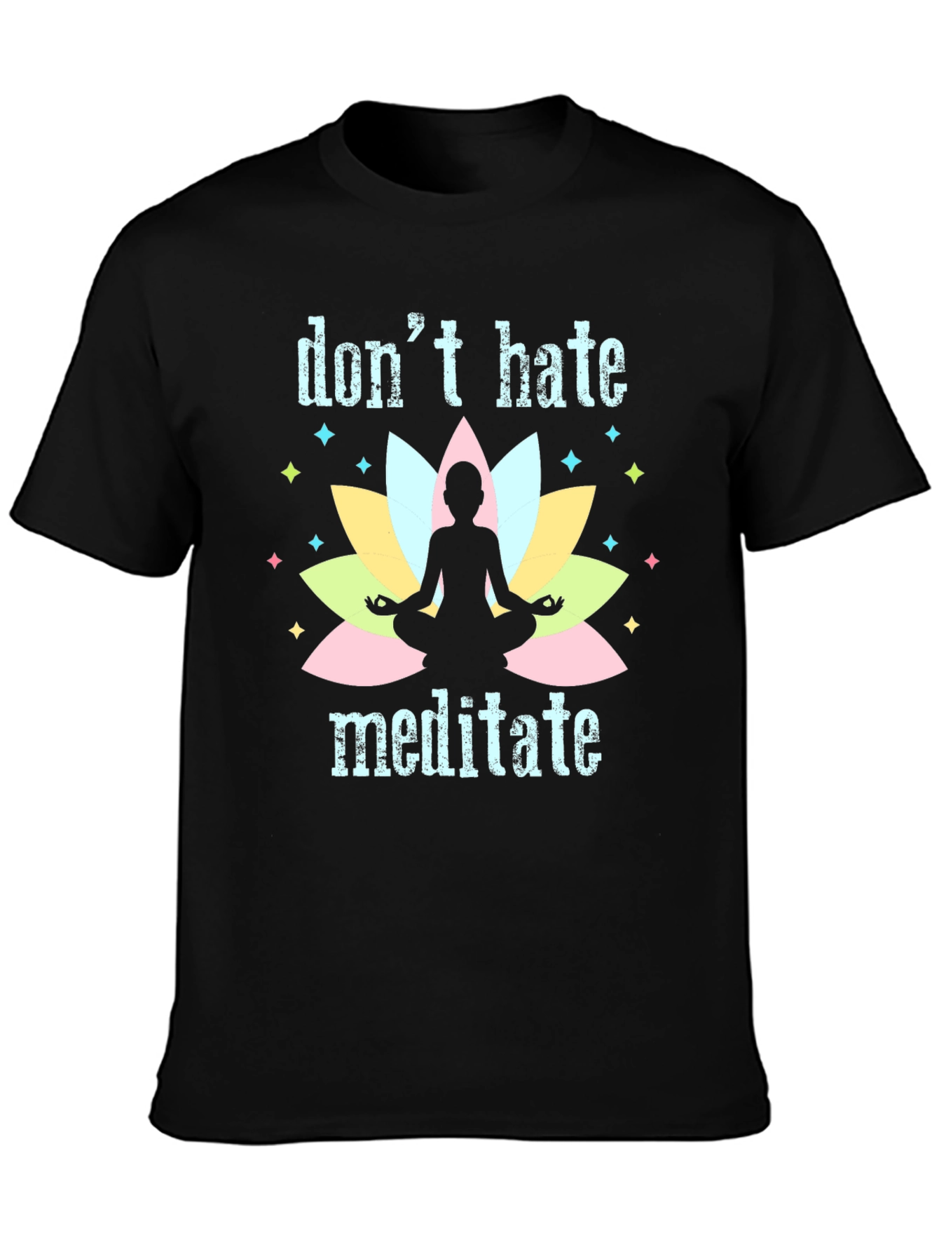 Dont Hate Meditate Black T-Shirt