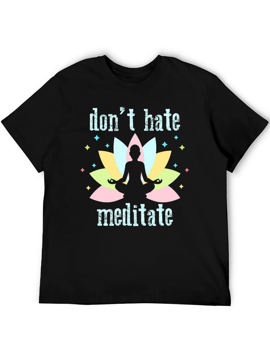Dont Hate Meditate Black T-Shirt