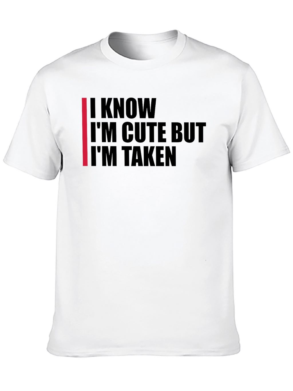 Im Cute But Taken T-Shirt