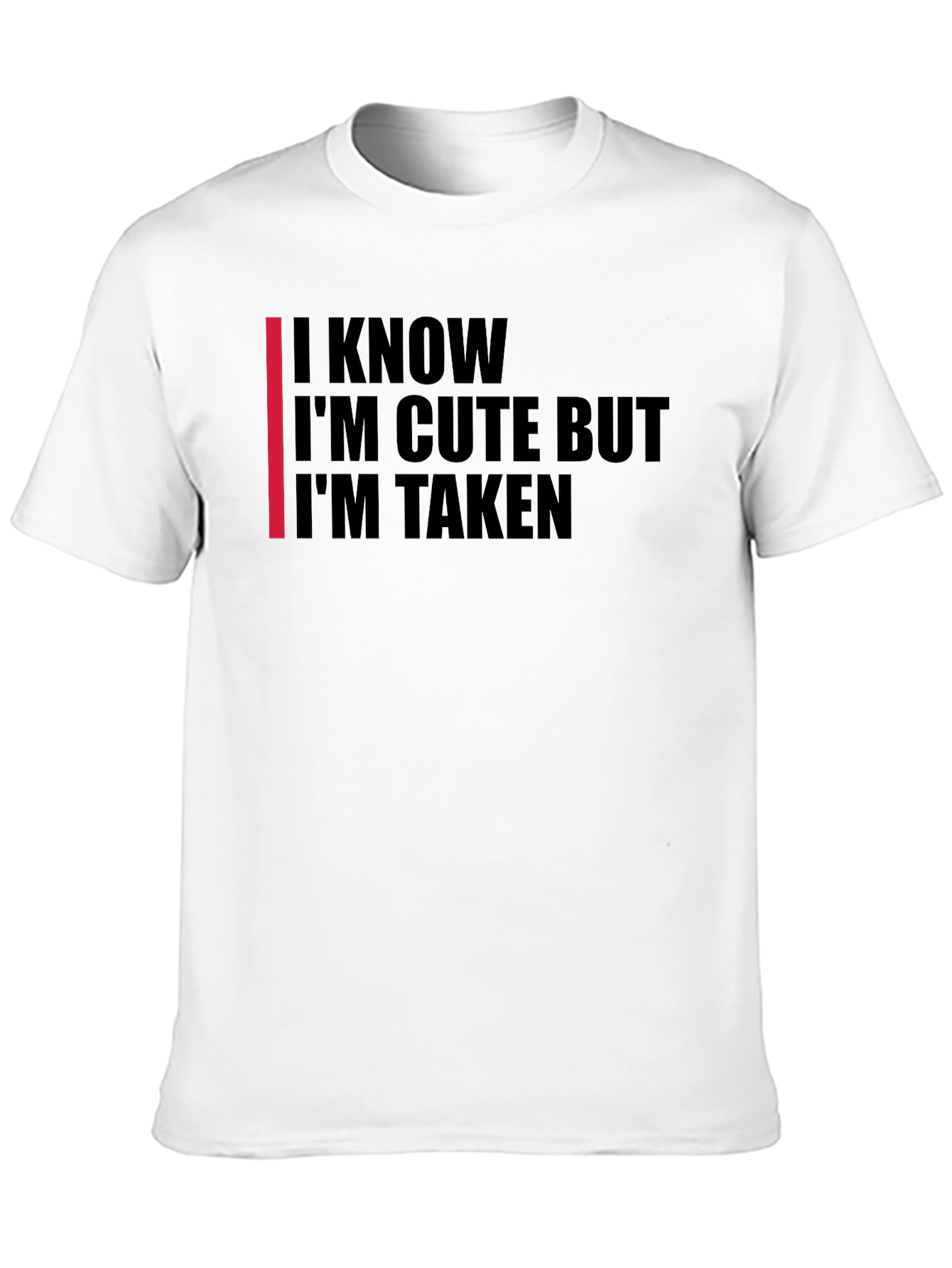 Im Cute But Taken T-Shirt