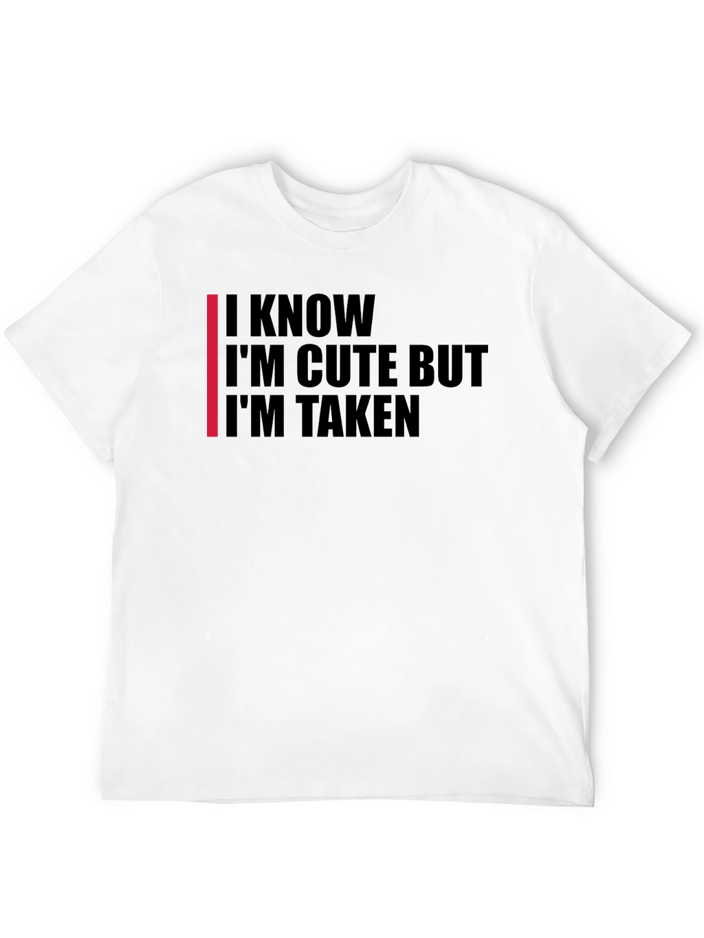Im Cute But Taken T-Shirt