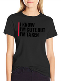 Im Cute But Taken T-Shirt
