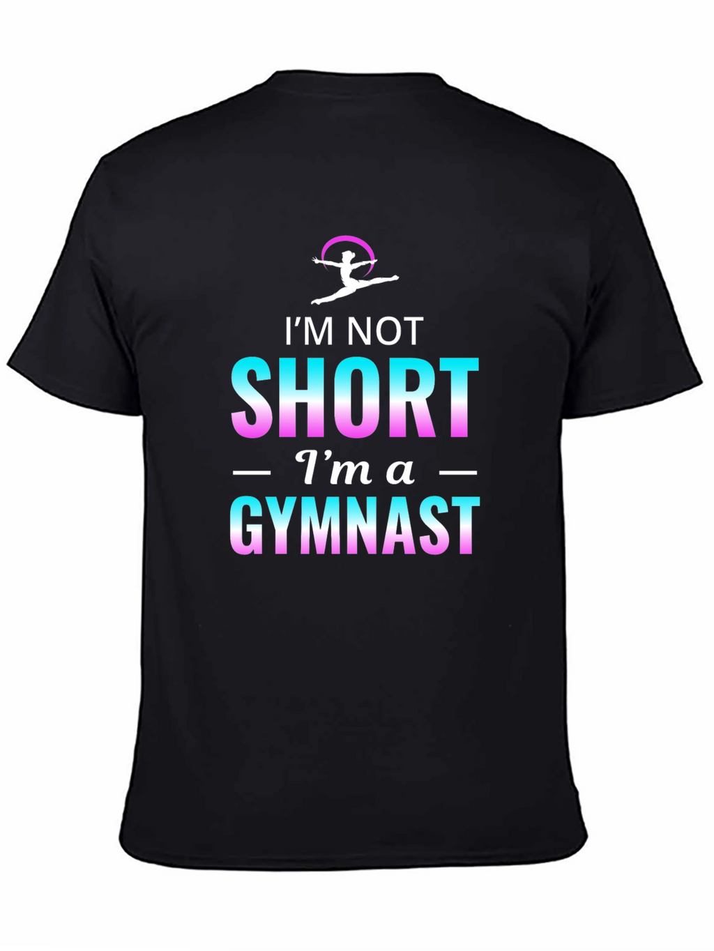 Im Not Short Im A Gymnast Black T-Shirt