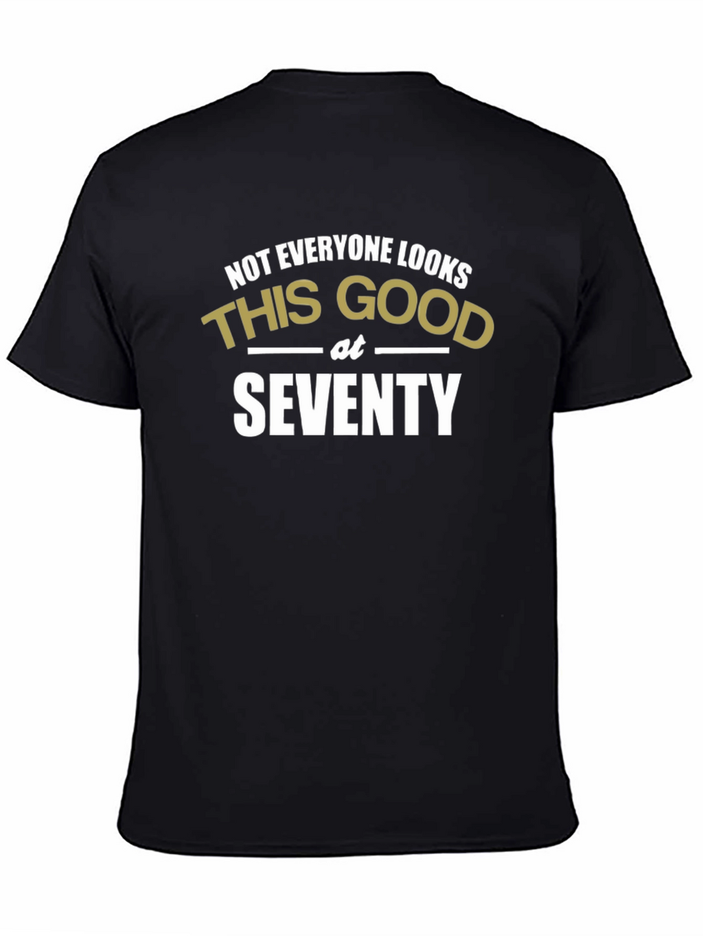Funny 70th Birthday T-Shirt - Looks Good at Seventy
