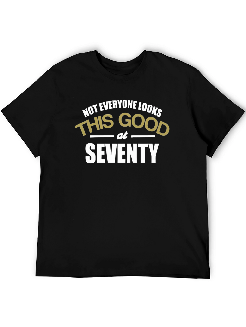 Funny 70th Birthday T-Shirt - Looks Good at Seventy