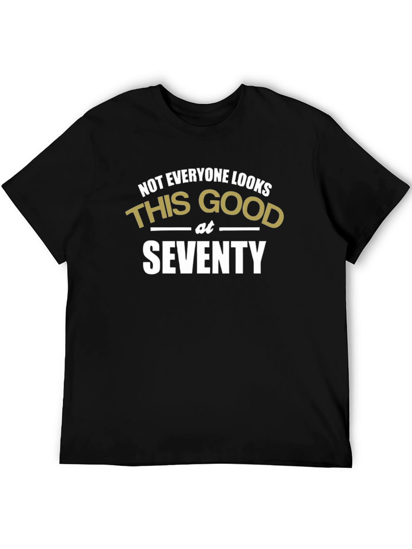 Funny 70th Birthday T-Shirt - Looks Good at Seventy