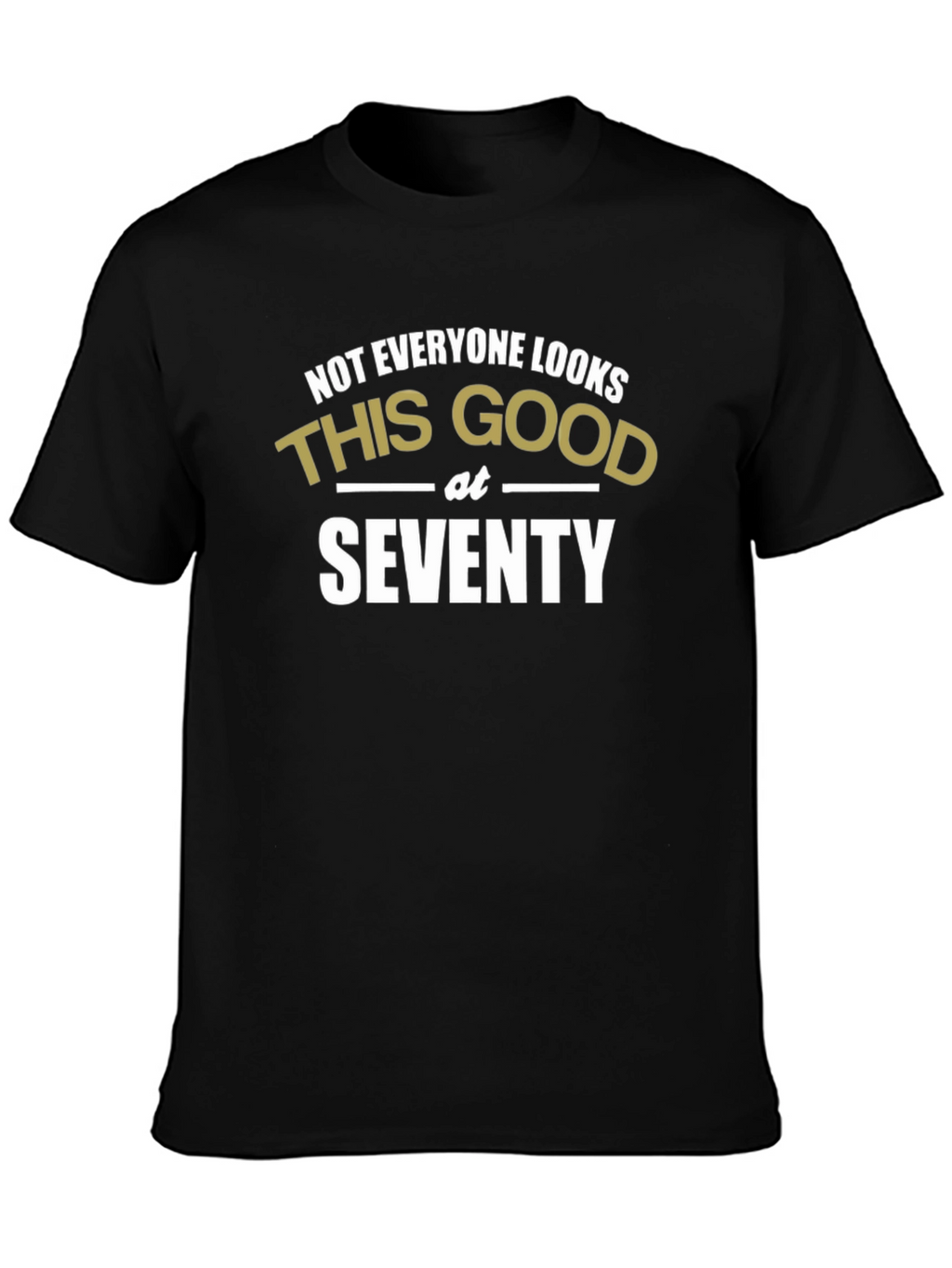 Funny 70th Birthday T-Shirt - Looks Good at Seventy
