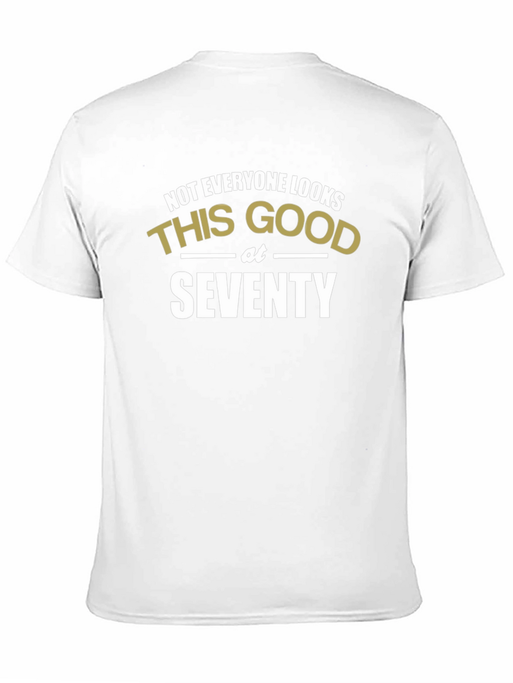 Funny 70th Birthday T-Shirt - Looks Good at Seventy