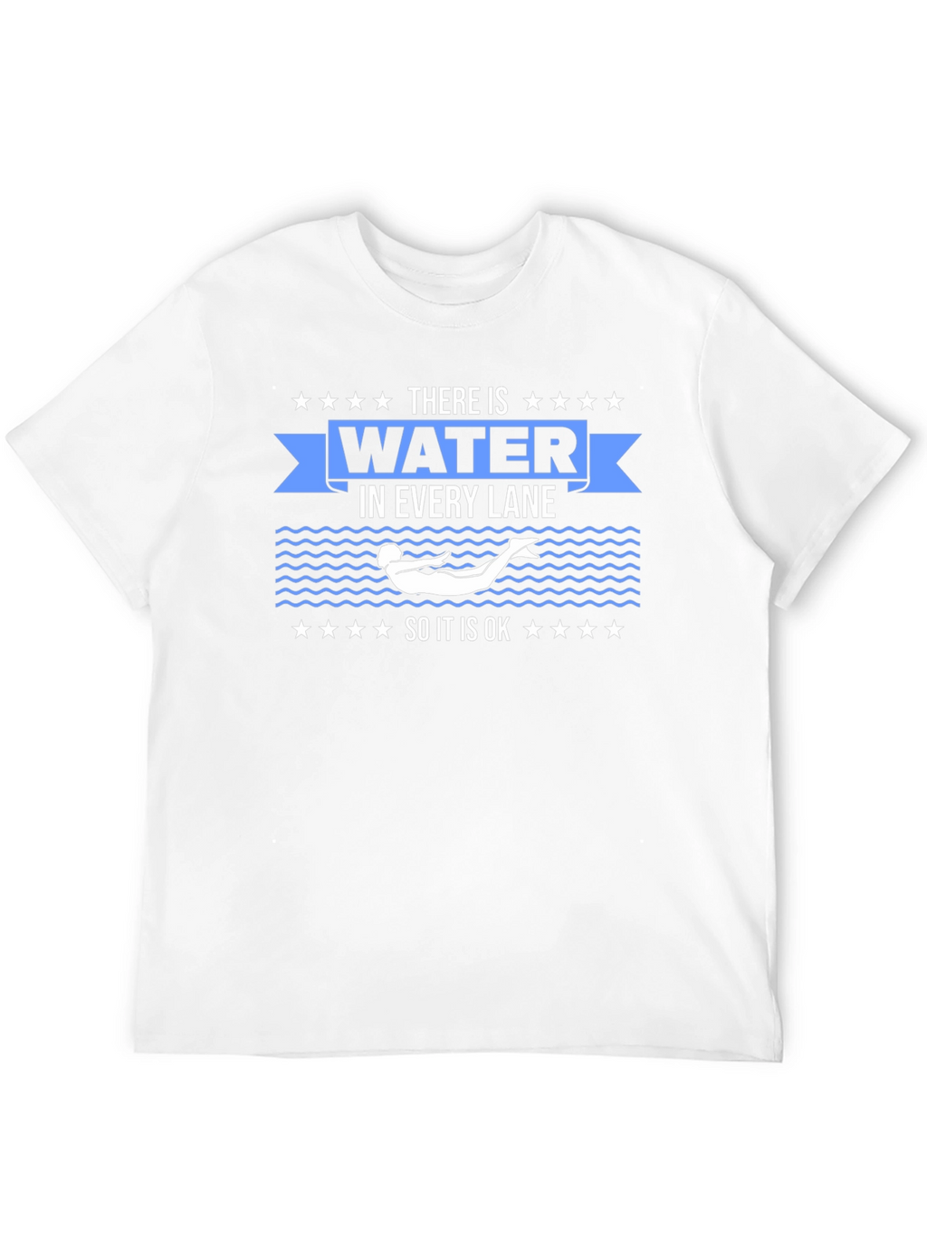 Water in Every Lane Swimmers T-Shirt