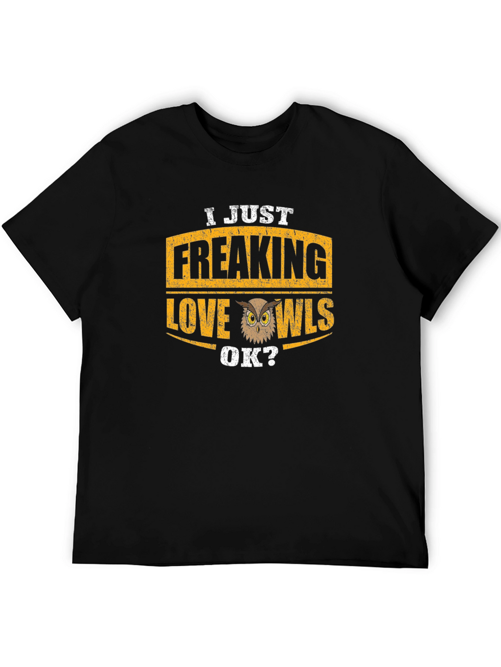 I Just Freaking Love Owls T-Shirt