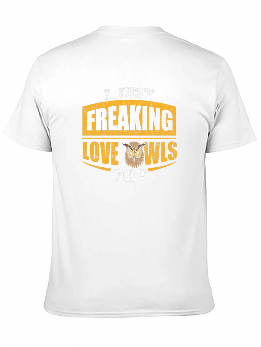 I Just Freaking Love Owls T-Shirt