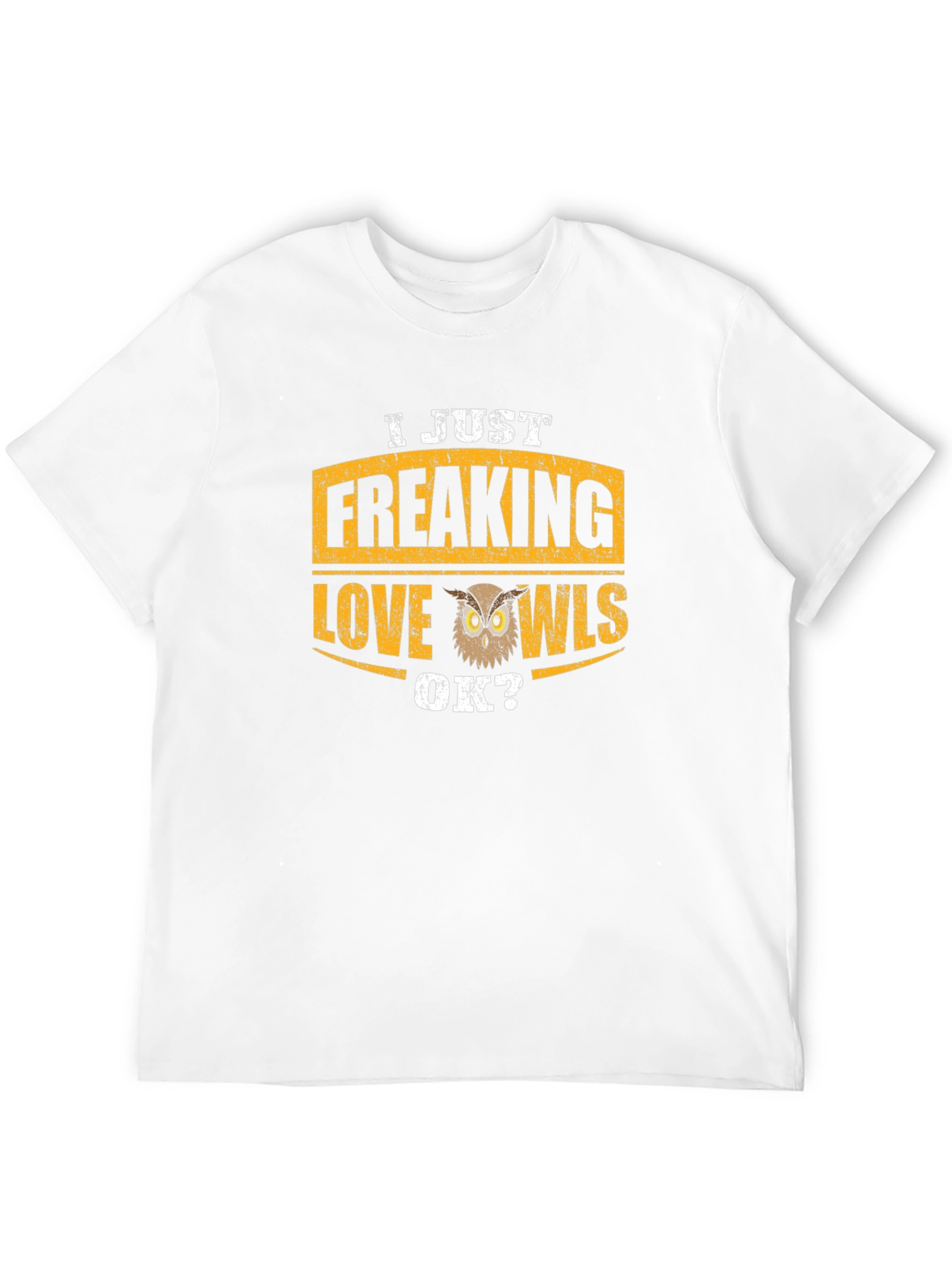 I Just Freaking Love Owls T-Shirt