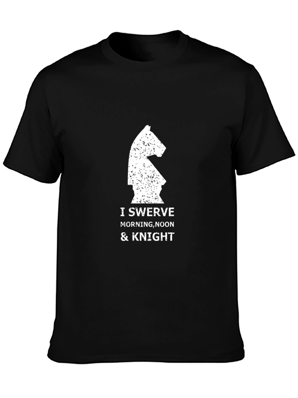 I Swerve Morning Noon & Knight T-Shirt