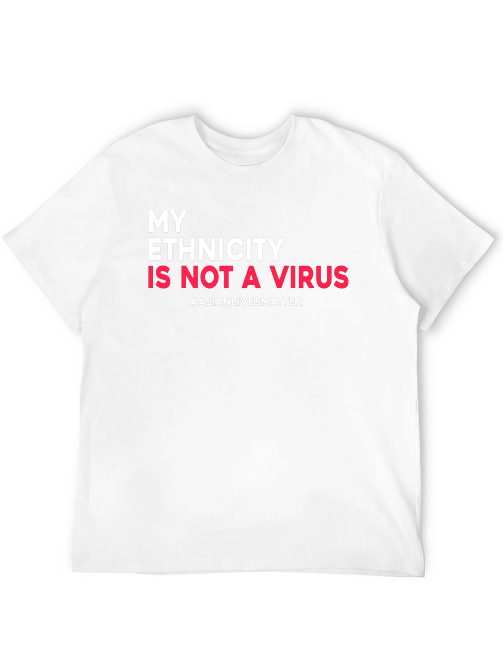 Ethnicity is Not a Virus Awareness Tee
