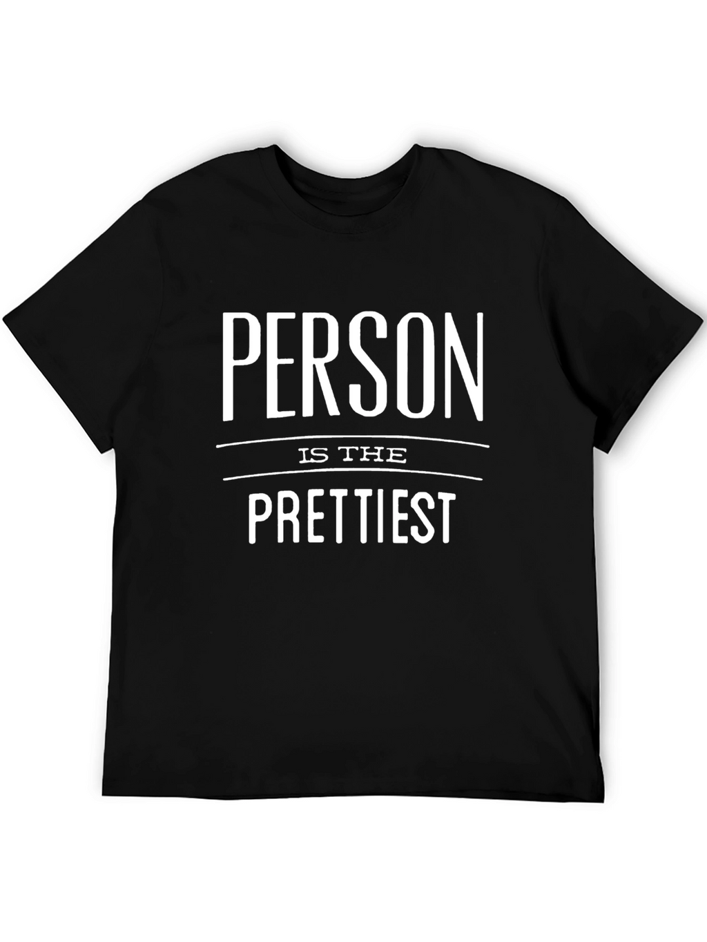 Person Is The Prettiest Graphic Tee