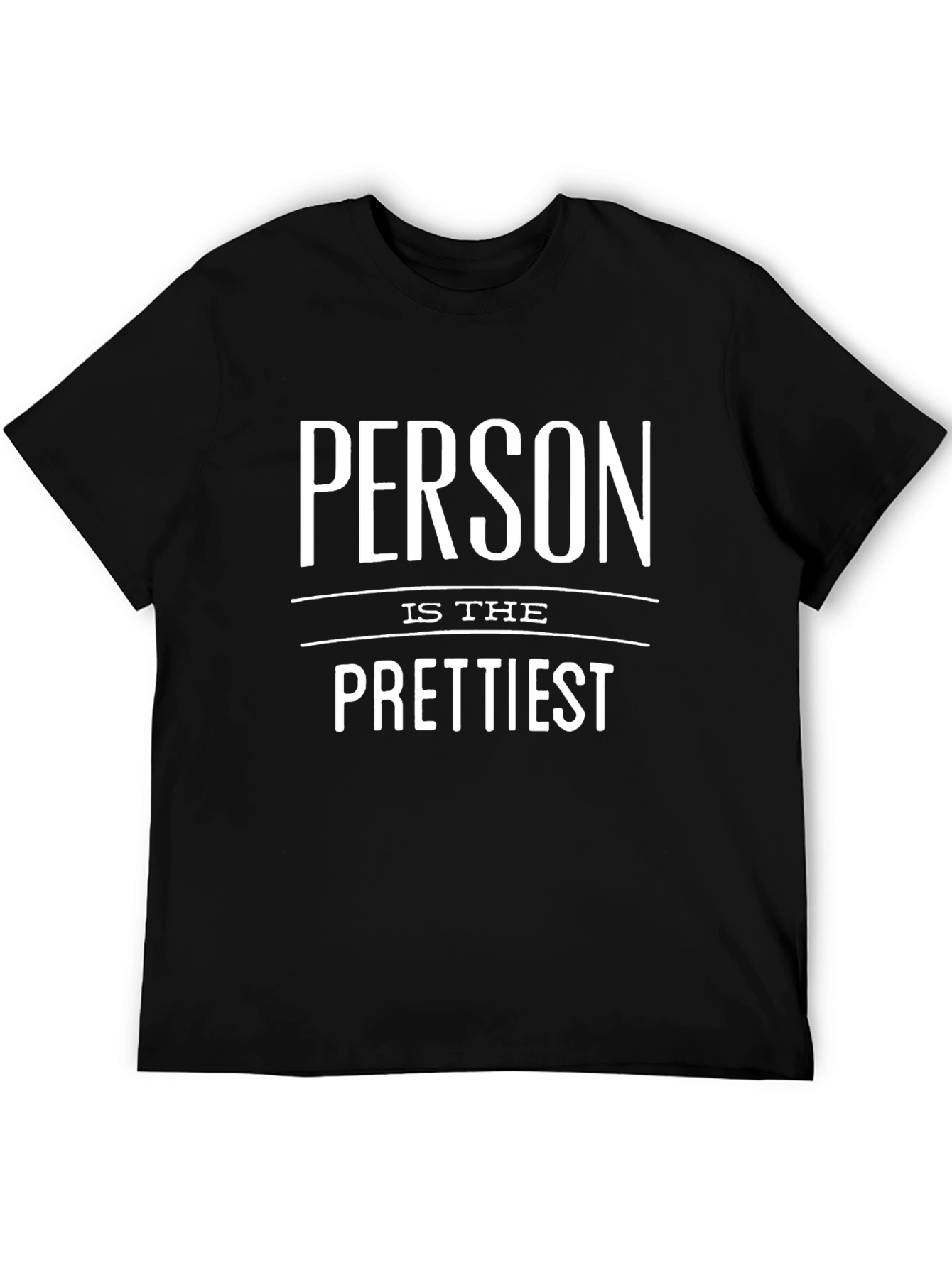 Person Is The Prettiest Graphic Tee